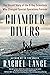 Chamber Divers: The Untold Story of the D-Day Scientists Who Changed Special Operations Forever