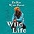 Wild Life: Finding My Purpose in an Untamed World