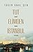 Tut Elimden İstanbul by Fügen Ünal Şen