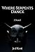 Where Serpents Dance by Jed Kent