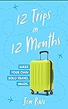 12 Trips in 12 Months by Jen Ruiz