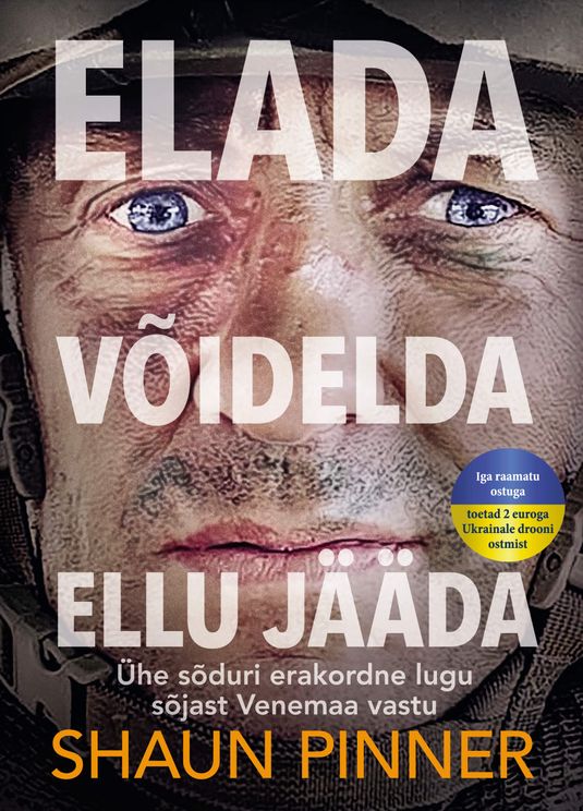 Elada. Võidelda. Ellu jääda : Ühe sõduri erakordne lugu sõjast Venemaa vastu