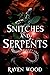 Snitches and Serpents