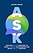 ASK: Crafting better questi...
