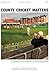 County Cricket Matters: Vol...