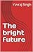 The bright future
