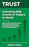 Trust: Unlocking B2B Growth in Today's AI World