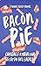 Bacon Pie (A Slice of Love)