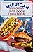 American Burgers & Hot Dogs Cookbook by Brian   Cramer