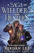 A Saga of Wielders and Hunters