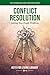 Conflict Resolution: Solving Your People Problems (Keys For Living)