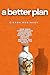 A Better Plan: : HOW JESUS ...