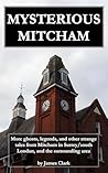 Mysterious Mitcham: More ghosts, legends, and other strange tales from Mitcham in Surrey/south London, and the surrounding area (Strange Mitcham Book 2)
