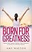 Born For Greatness: Unlock ...