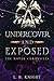 Undercover and Exposed: The...