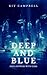 Deep and Blue
