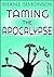 Taming the Apocalypse by Shane Simonsen