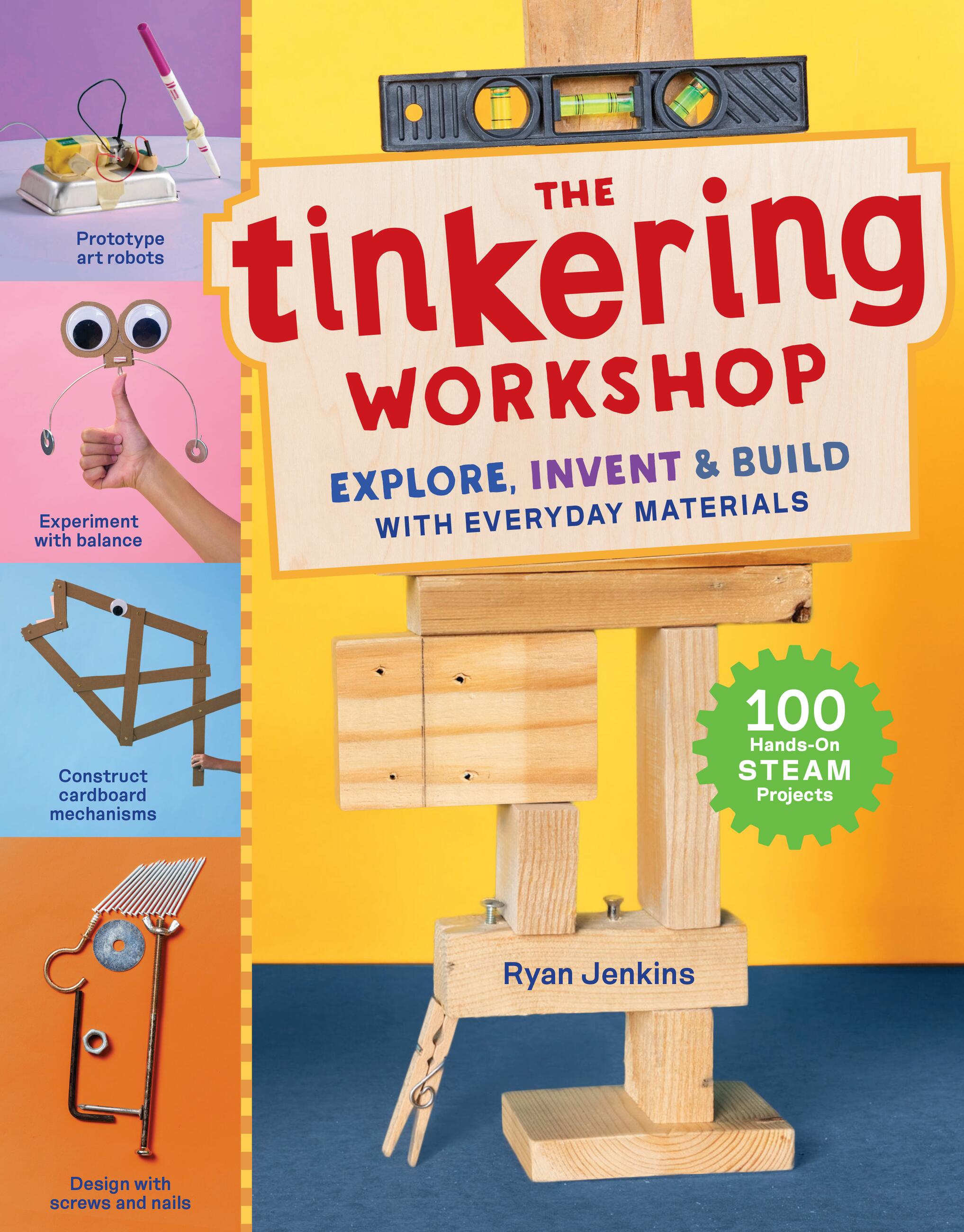 The Tinkering Workshop: Explore, Invent & Build with Everyday Materials; 100 Hands-On STEAM Projects (Paperback)
