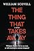 The Thing That Takes Away: ...