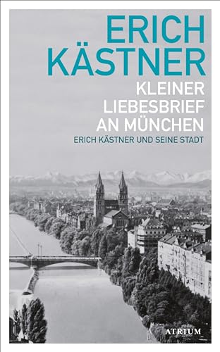 Kleiner Liebesbrief an München: Erich Kästner und seine Stadt (German Edition)