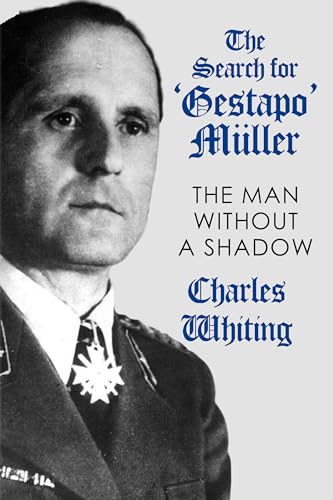 The Search for 'Gestapo' Müller: The Man Without a Shadow (Hitler's Henchmen)