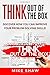 Think Out of the Box – Discover How You Can Improve Your Problem-Solving Skills!: Become a Genius in Your Field, Turn into a Problem-Solving Machine, and Develop an Unfair Skill