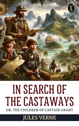 In Search of the Castaways; Or, The Children of Captain Grant