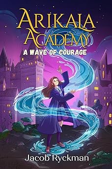 Arikala Academy: A Wave of Courage (Kindle Edition)