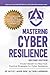 Mastering Cyber Resilience:...