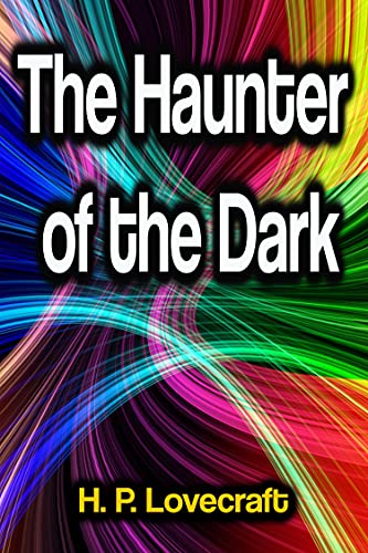 The Haunter of the Dark (Kindle Edition)