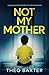 Not My Mother
