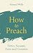 How to Preach: Times, seasons, texts and contexts