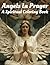 Angels in Prayer: A Spiritu...