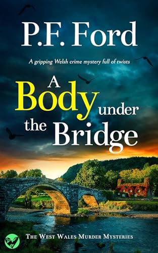 A Body Under the Bridge (West Wales Murder Mysteries #6)