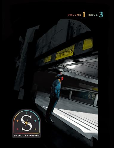 Silence and Starsong Magazine: Spring 2024, Volume 1 Issue 3 (Kindle Edition)