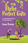 Book cover for Three Perfect Gifts: An uplifting and life-affirming book about the power of unlikely friendship