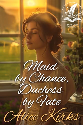 Maid by Chance, Duchess by Fate (Kindle Edition)