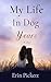 My Life in Dog Years by Erin Pickett
