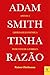 Adam Smith Tinha Razão - Apenas a Liberdade Económica pode Vencer a Pobreza (Portuguese Edition)