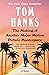 The Making of Another Major Motion Picture Masterpiece by Tom Hanks
