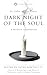 Dark Night of the Soul: A M...
