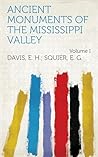 Ancient Monuments of the Mississippi Valley