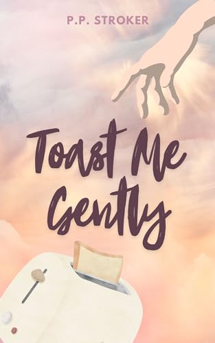 Toast Me Gently (Kindle Edition)