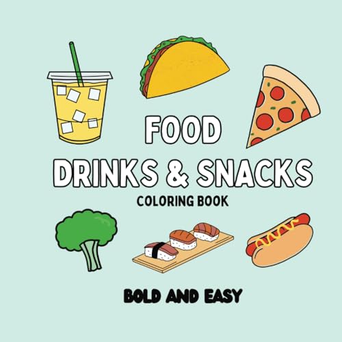 Food, Drinks & snacks coloring book bold and easy: For Adults, kids and seniors (Dementia, ADHD, Self-regulation, ASD) (Easy Coloring Book for Beginners of All Ages)
