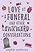 Love at a Funeral and Other Awkward Conversations