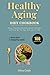 Healthy Aging Diet Cookbook by Alina Cobb