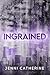 Ingrained by Jenni Catherine