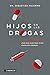 Hijos en las drogas : ¿por ...