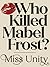 Who Killed Mabel Frost? by Miss Unity