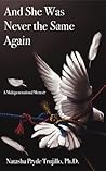 And She Was Never the Same Again by Natasha Pryde Trujillo